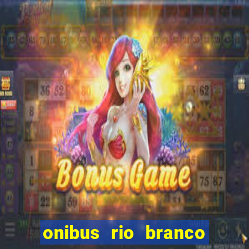 onibus rio branco porto velho